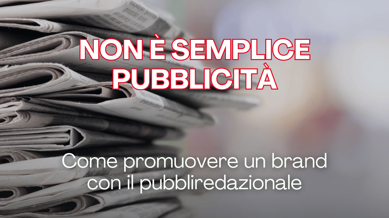 Cos’è un pubbliredazionale e perché è utile nel B2B