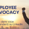 L’Employee Advocacy su LinkedIn